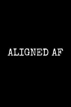 Aligned AF: 6x9 Journal for spiritual awakening, lucid dreams, telepathic memories, and recording astral plane traveling for Visionaries, Psychics, Telekinesis, Tarot Card Readers
