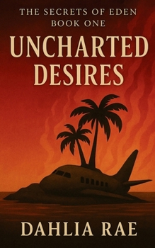 Paperback Uncharted Desires: The Secrets of Eden Book One Book