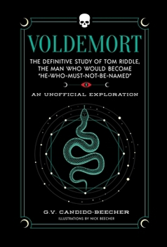Hardcover Voldemort: The Definitive Study of Tom Riddle--The Man Who Would Become "He Who Must Not Be Named" Book