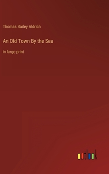 An Old Town By the Sea: in large print