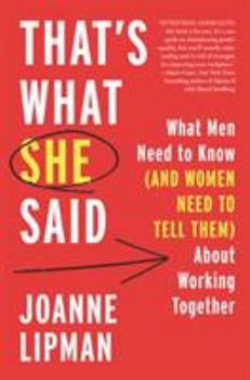 Hardcover That's What She Said: What Men Need to Know (and Women Need to Tell Them) about Working Together Book