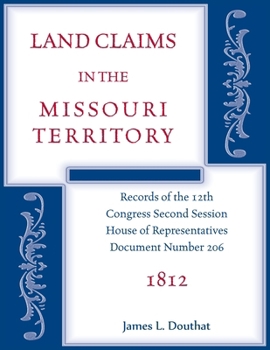 Land Claims in the Missouri Territory 1812
