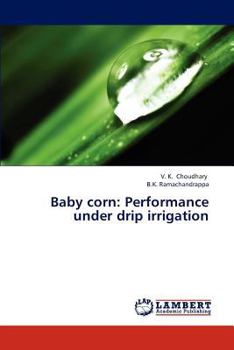 Paperback Baby Corn: Performance Under Drip Irrigation Book