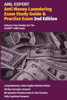 Paperback Anti Money Laundering Exam Study Guide & Practice Exam. 2nd Edition: Enhance Your Studies for the Acams Cams Exam. Book