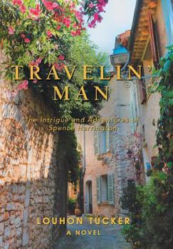 Hardcover Travelin' Man: The Intrigue and Adventures of Spence Harrington Book
