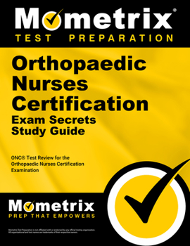 Paperback Orthopaedic Nurses Certification Exam Secrets Study Guide: Onc Test Review for the Orthopaedic Nurses Certification Examination Book