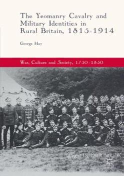 Hardcover The Yeomanry Cavalry and Military Identities in Rural Britain, 1815-1914 Book