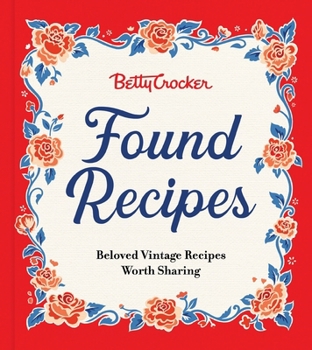 Hardcover Betty Crocker Found Recipes: Beloved Vintage Recipes Worth Sharing Book