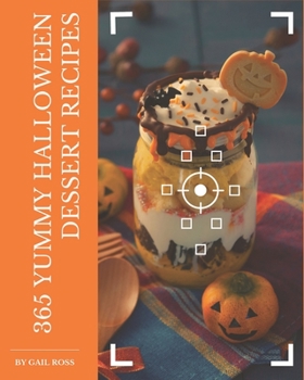 Paperback 365 Yummy Halloween Dessert Recipes: Not Just a Yummy Halloween Dessert Cookbook! Book