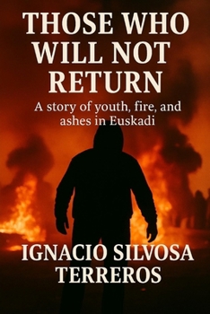 THOSE WHO WILL NOT RETURN: A story of youth, fire, and ashes in the Basque Country