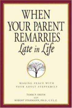 Paperback When Your Parent Remarries Late in Life: Making Peace with Your Adult Stepfamily Book