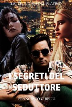Paperback I segreti del seduttore: Le tecniche del playboy [Italian] Book