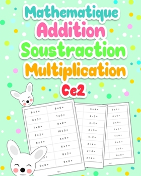 Paperback Mathematique Addition Soustraction Multiplication CE2: Exercices de Mathématiques CE2: Développer Leurs compétences en Calcul mental - 100 Pages [French] Book