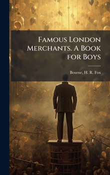 Hardcover Famous London Merchants. A Book for Boys Book