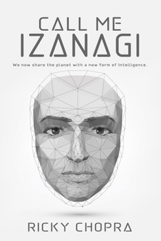 Paperback Call Me Izanagi: We now share the planet with a new form of Intelligence. Book