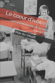 Paperback Le coeur d'ivoire: roman [French] Book