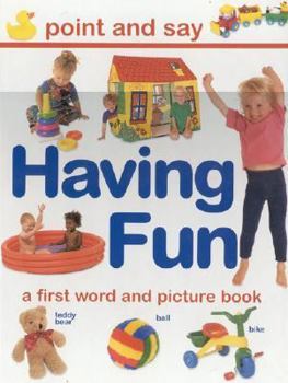 Hardcover Having Fun: A First Word and Picture Book