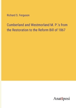 Paperback Cumberland and Westmorland M. P.'s from the Restoration to the Reform Bill of 1867 Book