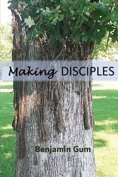 Paperback Making Disciples: A Tool for the Christian Disciple-Maker Book