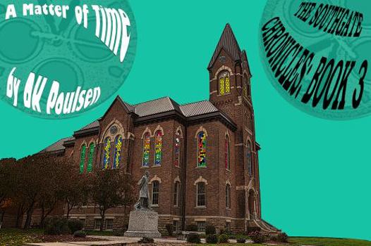 Paperback A Matter of Time: The Southgate Chronicles: Book 3 Book