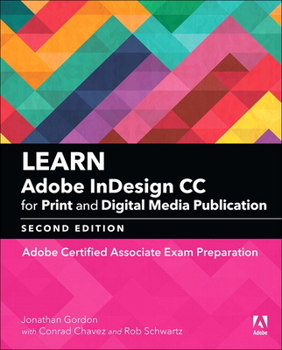 Paperback Learn Adobe Indesign CC for Print and Digital Media Publication: Adobe Certified Associate Exam Preparation Book