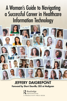 Paperback A Woman's Guide to Navigating a Successful Career in Healthcare Information Technology Book