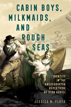 Hardcover Cabin Boys, Milkmaids, and Rough Seas: Identity in the Unexpurgated Repertoire of Stan Hugill Book