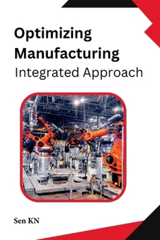 Paperback Optimizing Manufacturing: Integrated Approach Book