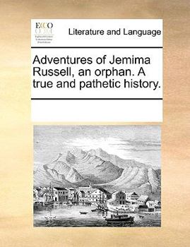 Paperback Adventures of Jemima Russell, an orphan. A true and pathetic history. Book