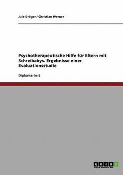 Paperback Psychotherapeutische Hilfe für Eltern mit Schreibabys: Ergebnisse einer Evaluationsstudie [German] Book