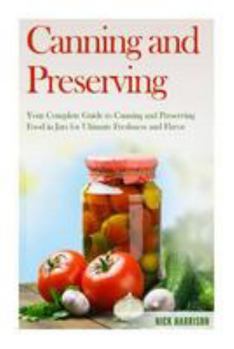 Paperback Canning and Preserving: Your Complete Guide to Canning and Preserving Food in Jars for Ultimate Freshness and Flavor Book