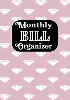 Monthly Bill Organizer: Bill Payment Checklist and Bill Payments Tracker Planner Log Book Money Debt Keeper Family Budgeting Financial Notebook
