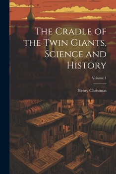 Paperback The Cradle of the Twin Giants, Science and History; Volume 1 Book