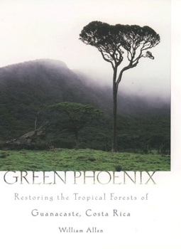 Hardcover Green Phoenix: Restoring the Tropical Forests of Guanacaste, Costa Rica Book