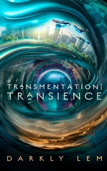 Transmentation | Transience: Or, an Accession to the People's Council for Nine Thousand Worlds (The Formation Saga) - Book #1 of the Formation Saga