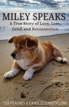 Paperback Miley Speaks: A True Story of Love, Loss, Grief, and Reconnection Book