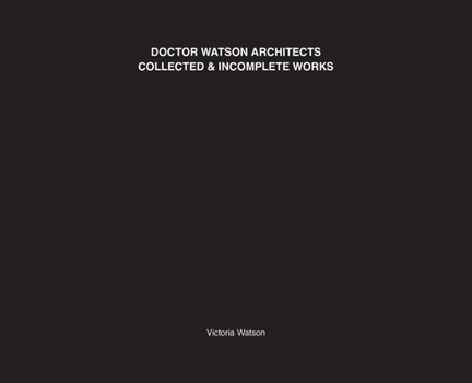 Hardcover Doctor Watson Architects Collected and Incomplete Works Book