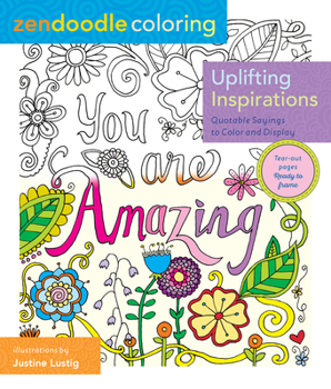 Paperback Zendoodle Coloring: Uplifting Inspirations: Quotable Sayings to Color and Display Book