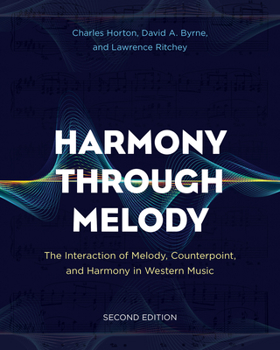 Paperback Harmony Through Melody: The Interaction of Melody, Counterpoint, and Harmony in Western Music, Second Edition Book