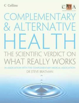 Hardcover Complementary & Alternative Health: The Scientific Verdict on What Really Works Book