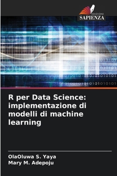 R per Data Science: implementazione di modelli di machine learning (Italian Edition)