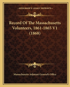 Paperback Record Of The Massachusetts Volunteers, 1861-1865 V1 (1868) Book