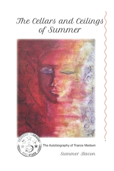 Paperback The Cellars & Ceilings of Summer: The Autobiography of Trance Medium, Summer Bacon Book