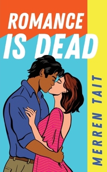 Romance is Dead: A laugh-out-loud friends-to-lovers romantic comedy (Britlandia)