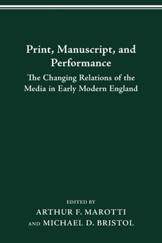 Paperback Print, Manuscript, and Performance: The Changing Relations of the Media in Early Modern England Book