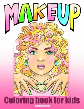 Paperback Makeup coloring book for kids: Hours of fun coloring the hair, nails and makeup on cute girls Book