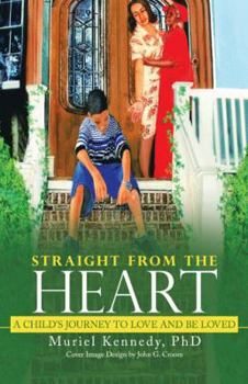 Hardcover Straight from the Heart: A Child's Journey to Love and Be Loved Book