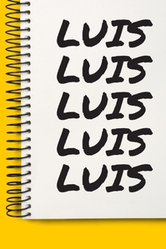 Name LUIS A beautiful personalized: Lined Notebook / Journal Gift, 120 Pages, 6 x 9 inches , NoteBook Gift For LUIS , Personal Diary, LUIS , ... Diary to Write, work, or home!, Soft Cover, M