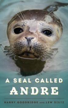 Paperback A Seal Called Andre: The Two Worlds of a Maine Harbor Seal Book