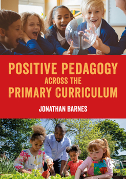 Hardcover Positive Pedagogy across the Primary Curriculum Book
